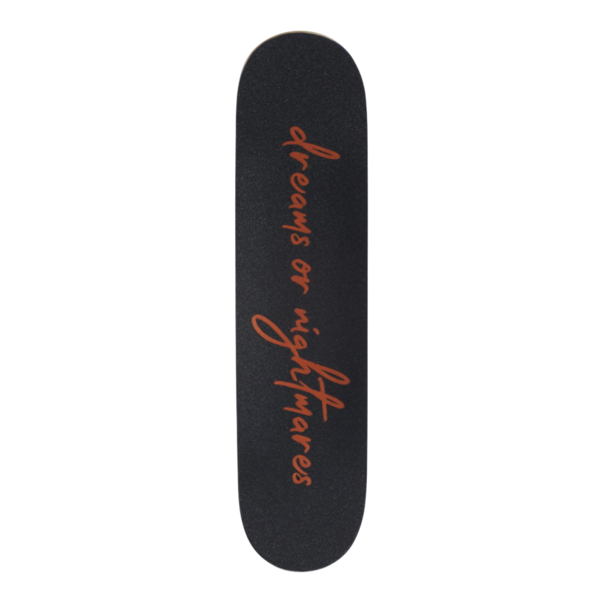 A skateboard deck with a black background and the phrase 'dreams or nightmares' printed vertically in a copper-orange cursive font, shown against a plain white background.