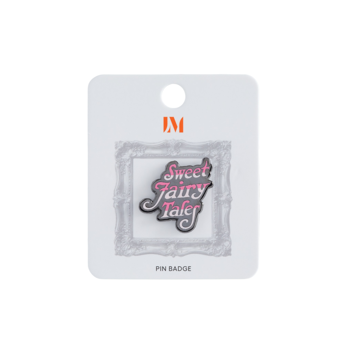 A 'Sweet Fairy Tale' pin badge displayed on its white backing card. The pin features stylized cursive text in pink and white with a dark gray outline, set against a decorative silver frame.