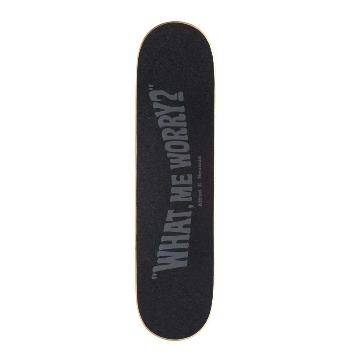 8 in x 31.5 in skateboard deck with Alfred E. Neuman quote "What, me worry?" on the grip tape and the 1960 cover for Mad by Kelly Freas on the bottom. 